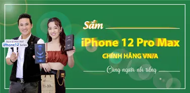 Sắm iPhone 12 cùng người nổi tiếng