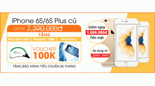 iPhone 6S/6S Plus 128 GB cũ giảm giá cực sốc tại 24hStore – Đặc biệt chỉ trong 2 ngày 23-24/3