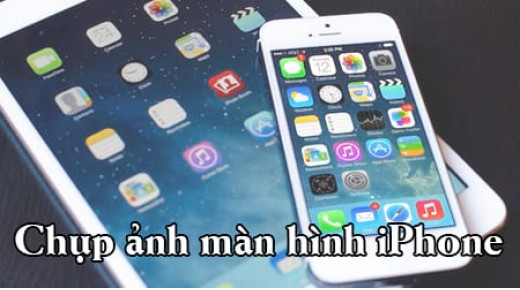 Mẹo chụp hình màn hình trên iPhone nhanh chóng