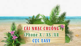 Cách cài nhạc chuông trên iPhone X, XS, XR dễ không tưởng