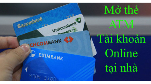 Mở thẻ ATM, tài khoản Online ngay tại nhà chỉ trong 1 phút