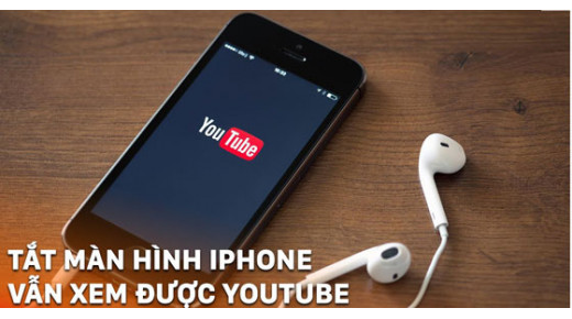Nghe nhạc Youtube khi tắt màn hình điện thoại cực đơn giản