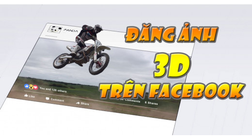 Hướng dẫn cách đăng ảnh 3D lên Facebook CỰC CHẤT