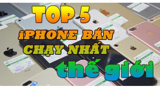 Top 5 những chiếc iPhone bán chạy nhất thị trường thế giới