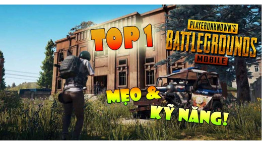 10 kỹ năng sinh tồn đỉnh cao giúp bạn dễ dàng giành TOP 1 PUBG Mobile