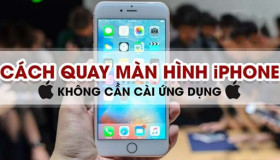 Cách quay màn hình iPhone tất cả các dòng, kể cả phiên bản iOS 12.2 NHANH và MƯỢT