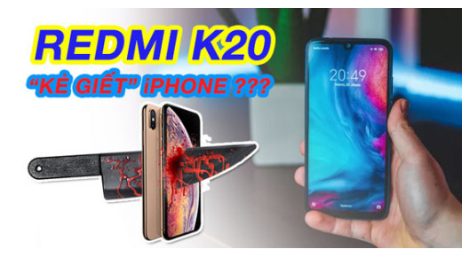 Redmi sắp loại iPhone Xs Max, Galaxy S10 ra khỏi cuộc chơi với K20