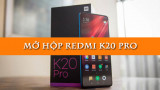 Mở hộp Xiaomi Redmi K20 Pro: Hiệu năng khủng, camera chụp ảnh đẹp như mơ