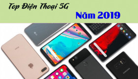 Top điện thoại 5G sẽ công bố trong năm 2019, Huawei được Google miễn nhiễm