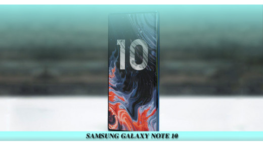 Đánh giá thông tin chi tiết Samsung Galaxy Note 10 trước thềm ra mắt