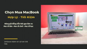 Bí quyết chọn mua MacBook bạn nhất định phải biết