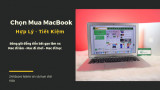 Bí quyết chọn mua MacBook bạn nhất định phải biết
