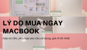 Bật mí 3 lý do nên mua Macbook hơn bất kì laptop nào khác