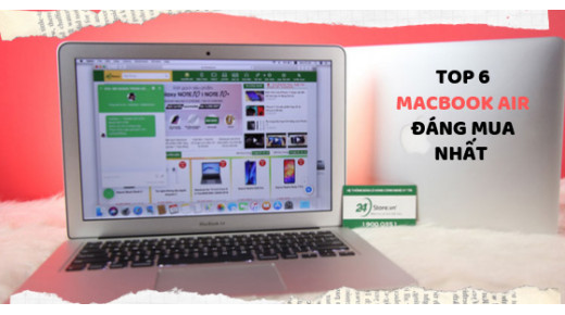 Top 6 chiếc Macbook Air giá rẻ đáng mua nhất hiện nay