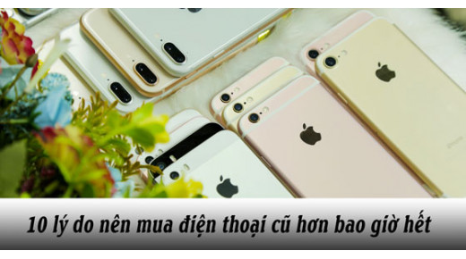 Bật mí 10 lưu ý quan trọng trước khi mua điện thoại cũ