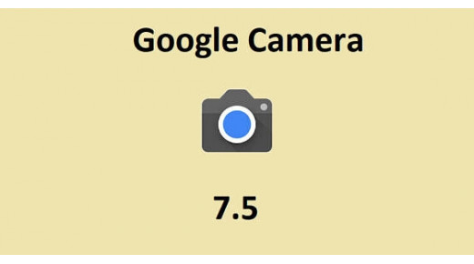 Những tính năng mới nổi bật trên Google Camera 7.5