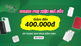 COMBO PHỤ KIỆN GIÁ SỐC – GIẢM ĐẾN 400.000Đ