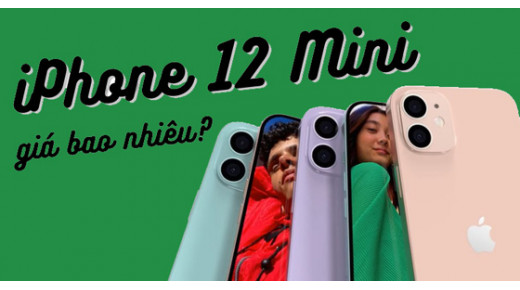 iPhone 12 mini giá bao nhiêu ở thời điểm HIỆN TẠI 
