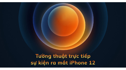Tường thuật trực tiếp sự kiện ra mắt iPhone 12