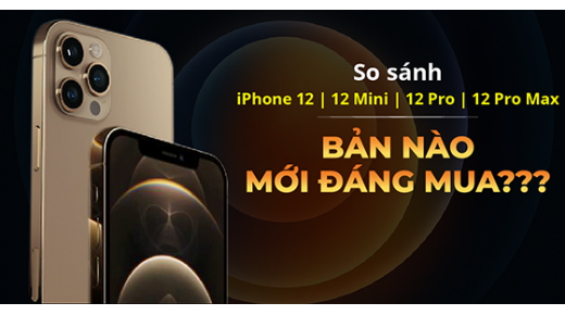 So sánh 4 mẫu iPhone 12 các phiên bản có gì KHÁC BIỆT?