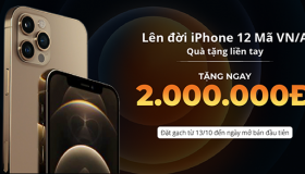 Lên đời iPhone 12 - Quà tặng liền tay - Nhận ngay đến 2.000.000đ