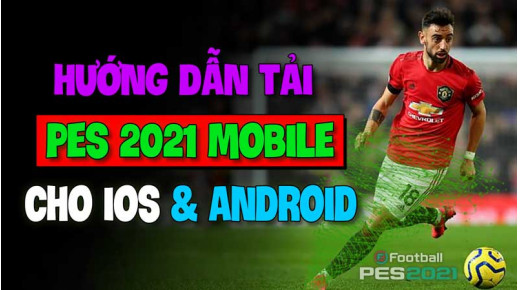 Hướng dẫn cách tải eFootball PES 2021 mobile CỰC ĐƠN GIẢN