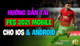 Hướng dẫn cách tải eFootball PES 2021 mobile CỰC ĐƠN GIẢN