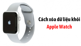 Cách xóa dữ liệu khỏi Apple Watch