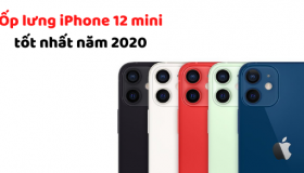 Ốp lưng iPhone 12 mini tốt nhất năm 2020