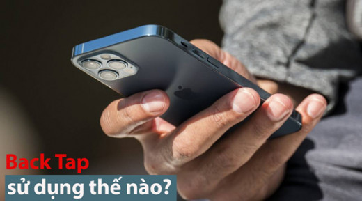 Có thể làm được những gì với tính năng Back Tap trên iPhone 12?