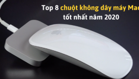Top 8 chuột không dây máy Mac tốt nhất năm 2020