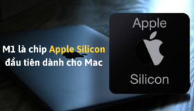 M1 là chip Apple Silicon đầu tiên dành cho Mac