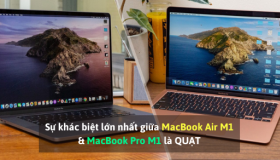 Khác biệt lớn nhất giữa MacBook Air M1 và MacBook Pro M1 là quạt