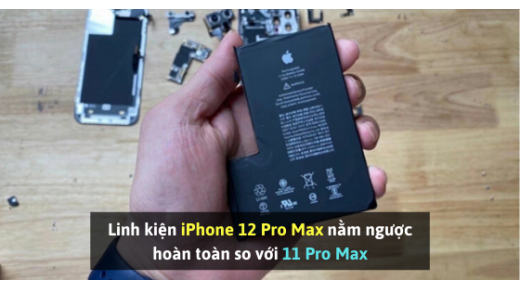 Linh kiện iPhone 12 Pro Max nằm ngược hoàn toàn so với 11 Pro Max