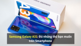 Samsung Galaxy A31: Đủ những thứ bạn muốn trên Smartphone