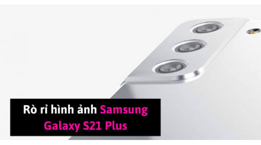 Rò rỉ hình ảnh Samsung Galaxy S21 Plus