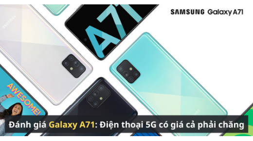 Đánh giá Galaxy A71: Điện thoại 5G có giá phải chăng
