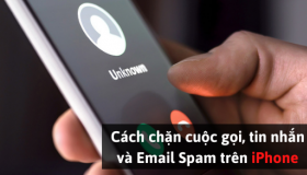 Cách chặn cuộc gọi, tin nhắn và Email Spam trên iPhone