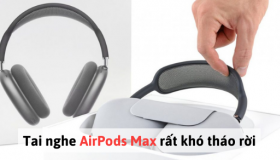 Tai nghe AirPods Max rất khó tháo rời