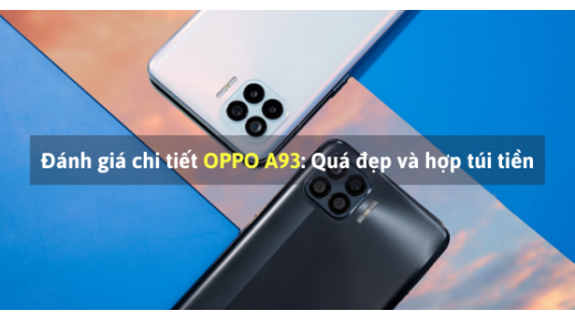 Đánh giá chi tiết OPPO A93: Quá đẹp và hợp túi tiền