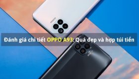Đánh giá chi tiết OPPO A93: Quá đẹp và hợp túi tiền