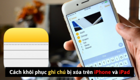 Cách khôi phục ghi chú bị xóa trên iPhone và iPad