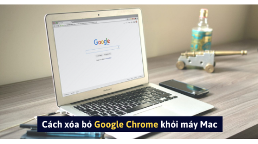Cách xóa bỏ Google Chrome khỏi máy Macbook DỄ DÀNG