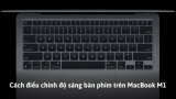 Chỉnh độ sáng bàn phím MacBook Air Pro NHANH CHÓNG