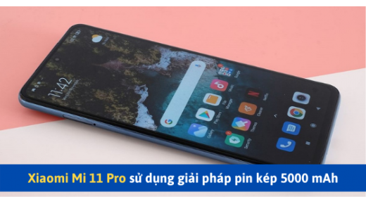 Xiaomi Mi 11 Pro sử dụng giải pháp pin kép 5000 mAh