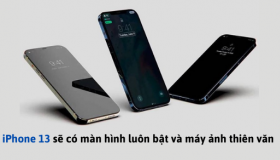 iPhone 13 sẽ có màn hình luôn bật và máy ảnh thiên văn