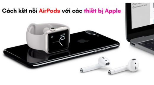 Cách kết nối AirPods với một số thiết bị NHANH CHÓNG