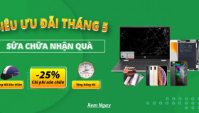 Siêu ưu đãi tháng 5 - sửa chữa tặng quà không giới hạn