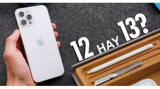Nên mua iPhone 12 hay iPhone 13 điện thoại nào TỐT HƠN?