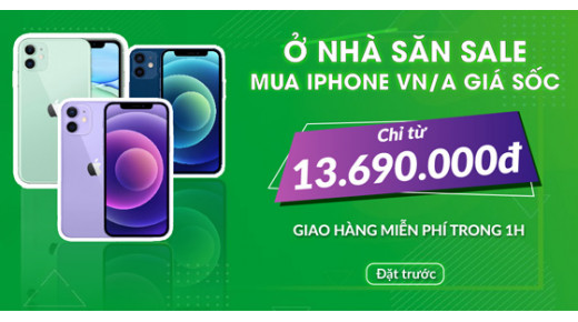 Ở NHÀ SĂN SALE - MUA IPHONE VN/A GIÁ SỐC